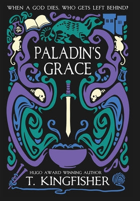 Paladin's Grace -- T. Kingfisher, Hardcover