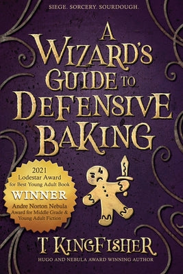 A Wizard's Guide to Defensive Baking -- T. Kingfisher, Paperback