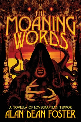 The Moaning Words: A Novella of Lovecraftian Terror -- Alan Dean Foster, Paperback
