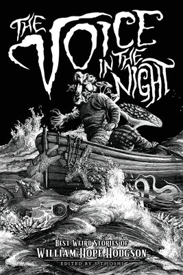 The Voice in the Night: Best Weird Stories of William Hope Hodgson -- William Hope Hodgson, Paperback