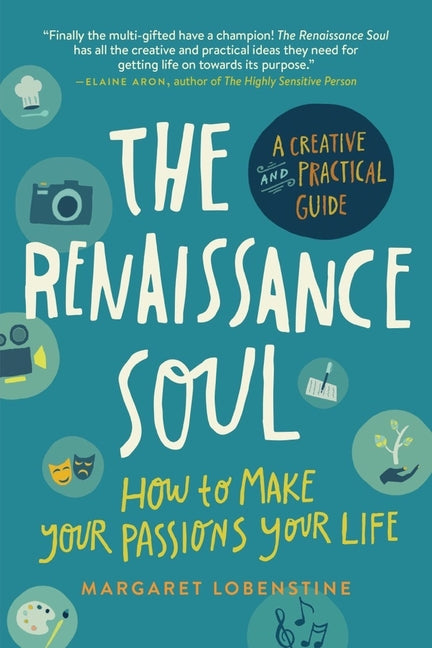 The Renaissance Soul: How to Make Your Passions Your Life - A Creative and Practical Guide -- Margaret Lobenstine, Paperback