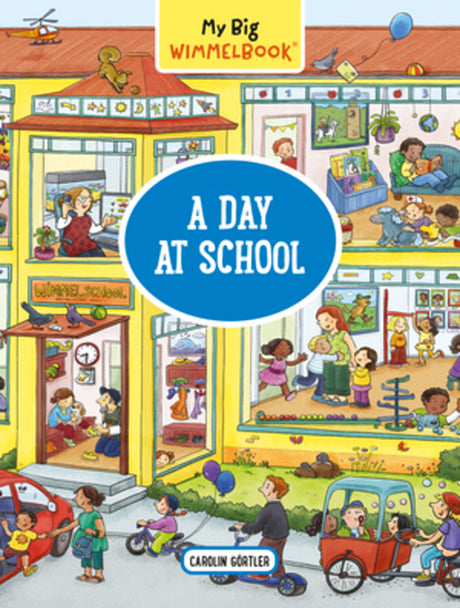 My Big Wimmelbook(r) - A Day at School: A Look-And-Find Book (Kids Tell the Story) -- Carolin Görtler, Board Book