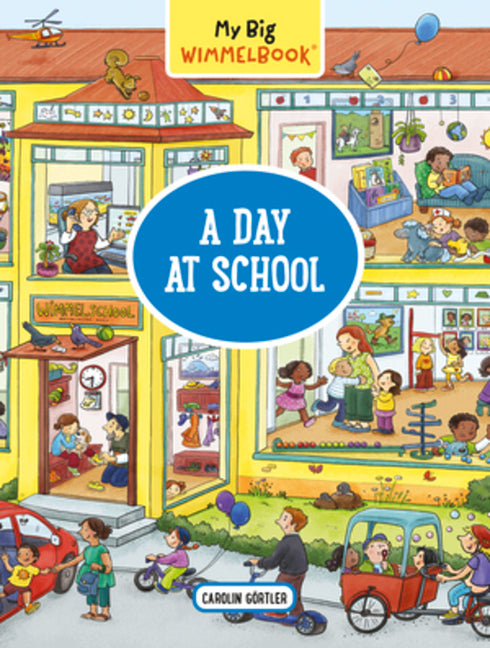 My Big Wimmelbook(r) - A Day at School: A Look-And-Find Book (Kids Tell the Story) -- Carolin Görtler, Board Book
