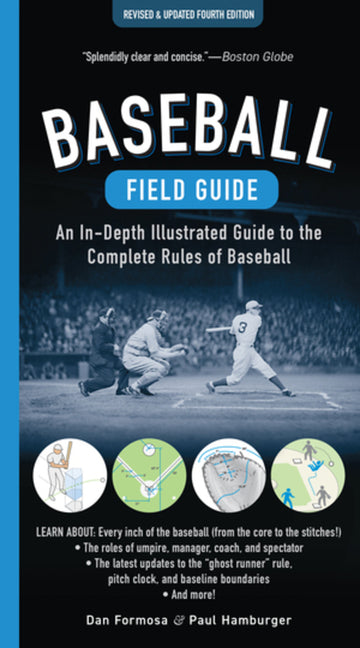 Baseball Field Guide, Fourth Edition: An In-Depth Illustrated Guide to the Complete Rules of Baseball by Formosa, Dan