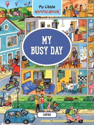 My Little Wimmelbook--My Busy Day: A Look-And-Find Book (Kids Tell the Story) by Caryad