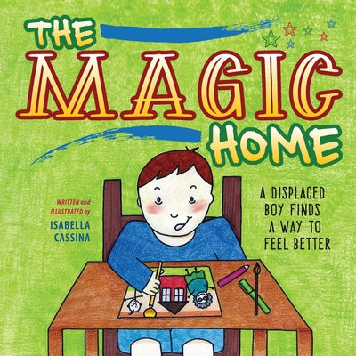 The Magic Home: A Displaced Boy Finds a Way to Feel Better by Cassina, Isabella