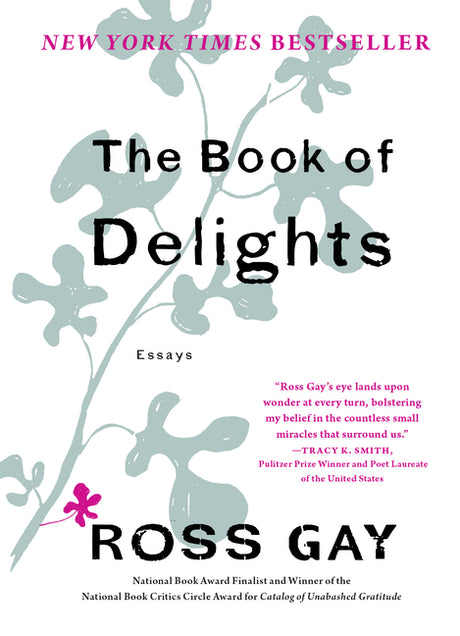 The Book of Delights: Essays -- Ross Gay, Hardcover