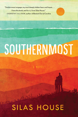 Southernmost -- Silas House, Paperback