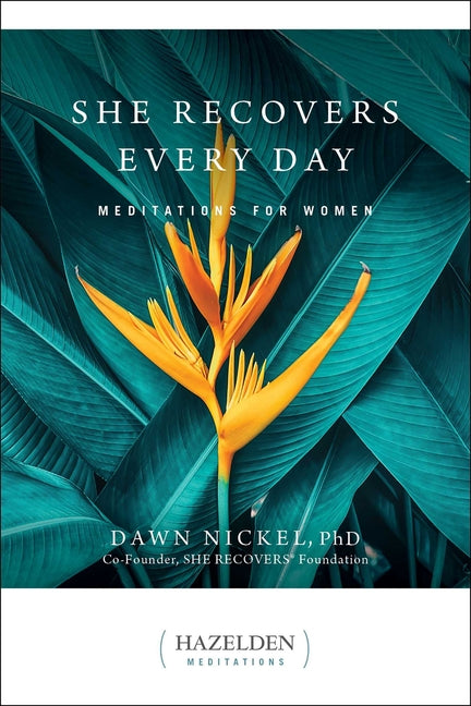 She Recovers Every Day: Meditations for Women -- Dawn PhD Nickel, Paperback