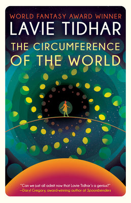 The Circumference of the World by Tidhar, Lavie