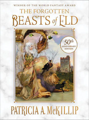 The Forgotten Beasts of Eld: 50th Anniversary Special Edition -- Patricia A. McKillip, Hardcover