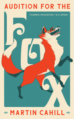 Audition for the Fox by Cahill, Martin