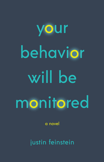 Your Behavior Will Be Monitored -- Justin Feinstein, Paperback