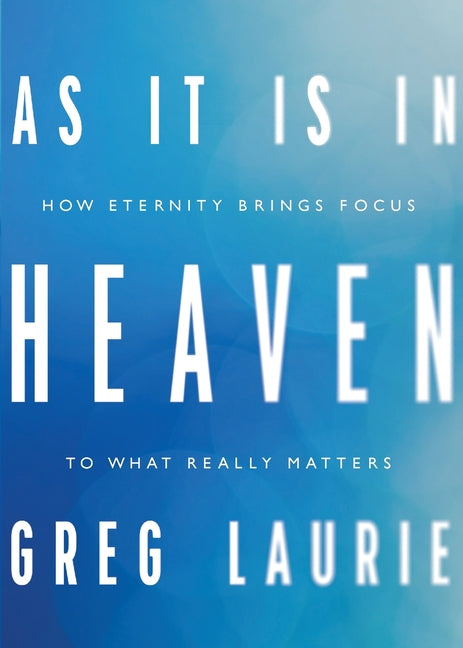 As It Is In Heaven -- Greg Laurie, Paperback