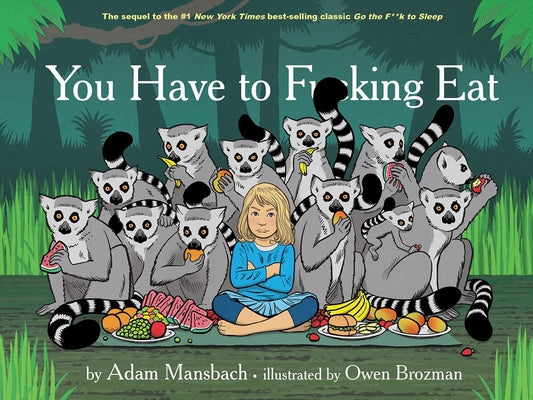 You Have to Fucking Eat (Go the Fuck to Sleep #2) -- Adam Mansbach, Hardcover