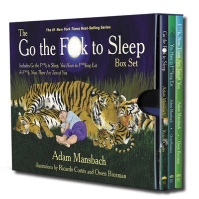 The Go the Fuck to Sleep Box Set: Go the Fuck to Sleep, You Have to Fucking Eat & Fuck, Now There Are Two of You -- Adam Mansbach, Hardcover