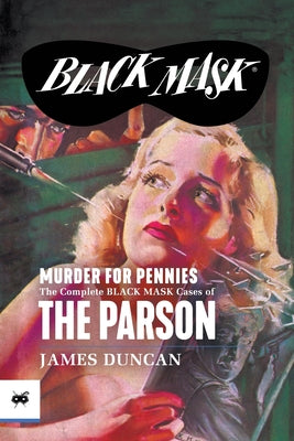 Murder for Pennies: The Complete Black Mask Cases of the Parson -- James Duncan, Paperback