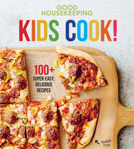 Good Housekeeping Kids Cook!: 100+ Super-Easy, Delicious Recipes - A Kids Cookbook -- Good Housekeeping, Hardcover