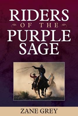 Riders of the Purple Sage by Grey, Zane