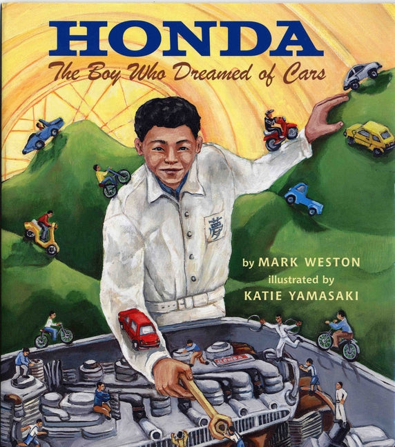 Honda: The Boy Who Dreamed of Cars -- Mark Weston, Paperback