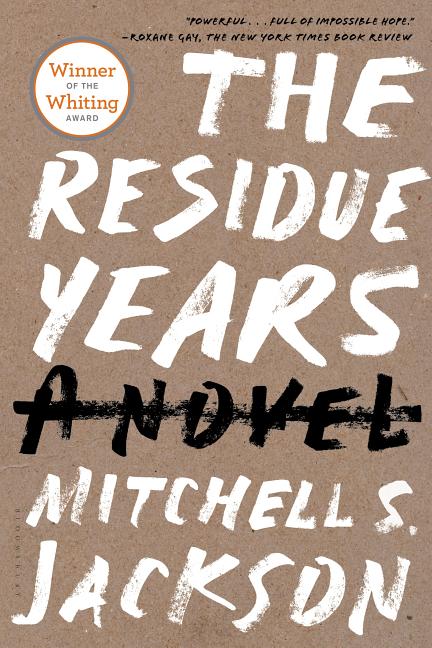 The Residue Years -- Mitchell S. Jackson, Paperback