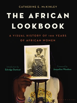 The African Lookbook: A Visual History of 100 Years of African Women -- Catherine E. McKinley, Hardcover