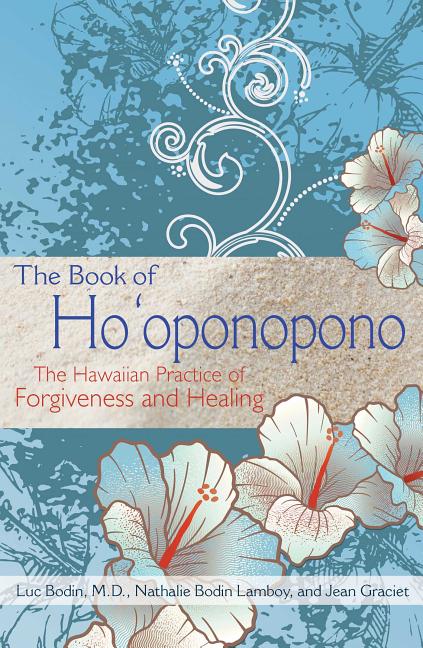 The Book of Ho'oponopono: The Hawaiian Practice of Forgiveness and Healing -- Luc Bodin, Paperback