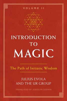 Introduction to Magic, Volume II: The Path of Initiatic Wisdom by Evola, Julius