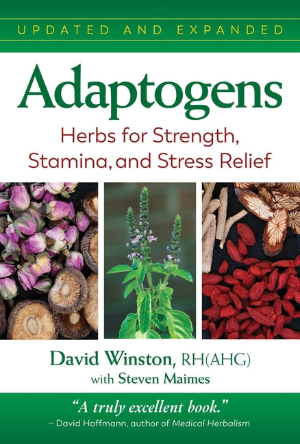 Adaptogens: Herbs for Strength, Stamina, and Stress Relief -- David Winston, Paperback