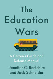 The Education Wars: A Citizen's Guide and Defense Manual by Berkshire, Jennifer C.
