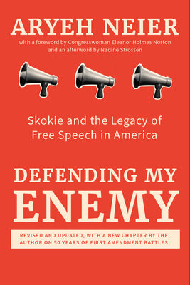Defending My Enemy: Skokie and the Legacy of Free Speech in America by Neier, Aryeh