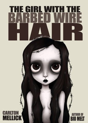 The Girl with the Barbed Wire Hair -- Carlton III Mellick, Paperback