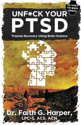 Unfuck Your Ptsd: Trauma Recovery Using Brain Science -- Faith G. Harper, Paperback