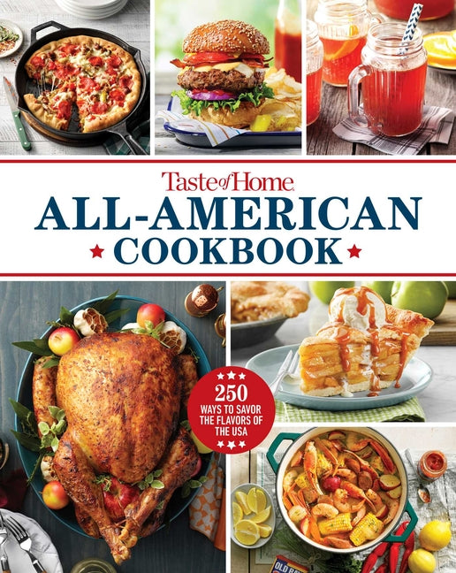 Taste of Home All-American Cookbook: 370 Ways to Savor the Flavors of the USA by Taste of Home