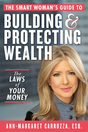 The Smart Woman's Guide to Building and Protecting Wealth: The Laws of Your Money by Carrozza, Ann-Margaret