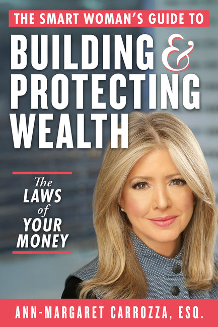 The Smart Woman's Guide to Building and Protecting Wealth: The Laws of Your Money -- Ann-Margaret Carrozza, Hardcover
