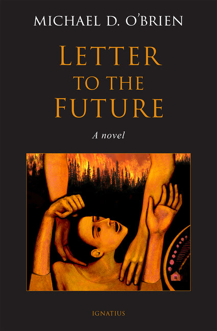 Letter to the Future -- Michael D. O'Brien, Hardcover