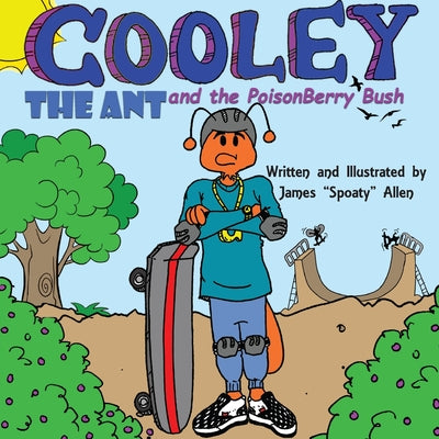 Cooley the Ant and the Poisonberry Bush by Allen, James Spoaty