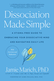 Dissociation Made Simple: A Stigma-Free Guide to Embracing Your Dissociative Mind and Navigating Daily Life by Marich, Jamie