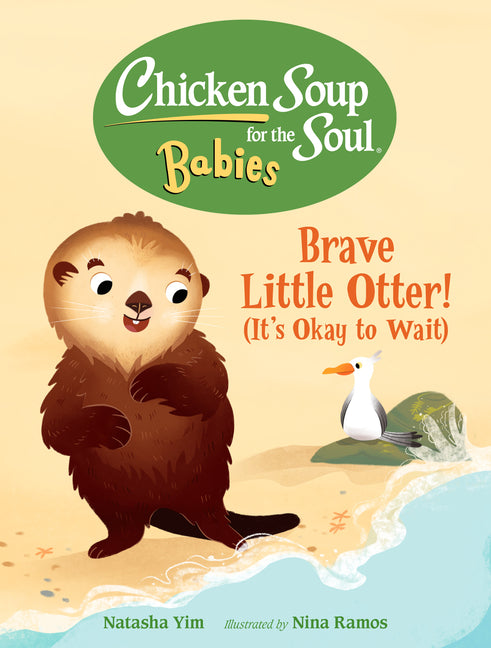 Chicken Soup for the Soul Babies: Brave Little Otter! (Its Okay to Wait) -- Natasha Yim, Board Book