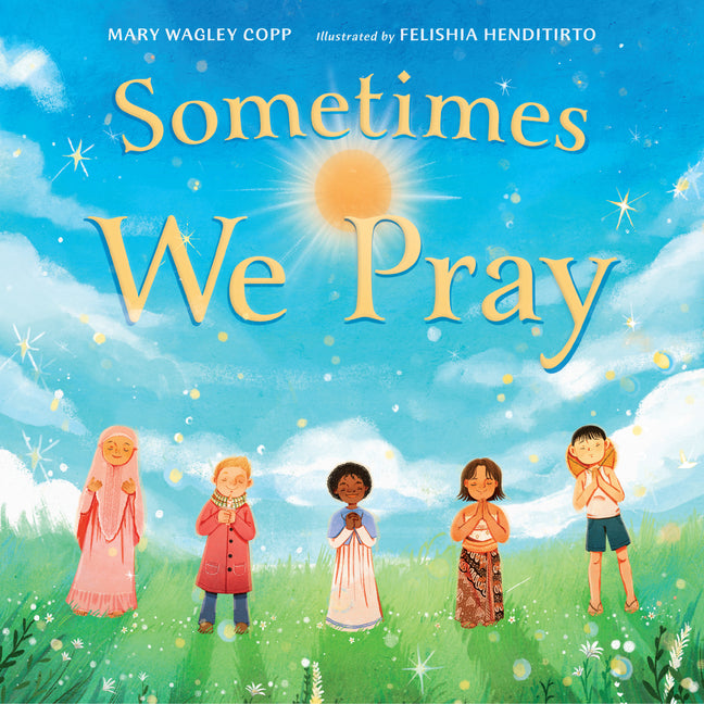 Sometimes We Pray -- Mary Wagley Copp, Hardcover