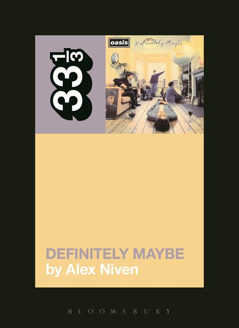Oasis' Definitely Maybe -- Alex Niven, Paperback