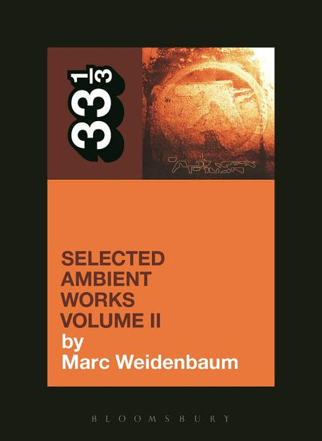 Aphex Twin's Selected Ambient Works Volume II -- Marc Weidenbaum, Paperback