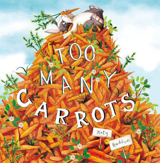 Too Many Carrots by Hudson, Katy
