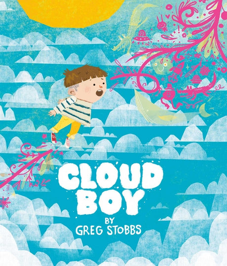 Cloud Boy -- Greg Stobbs, Hardcover