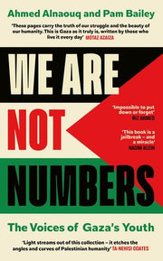 We Are Not Numbers: The Voices of Gaza's Youth by Alnaouq, Ahmed