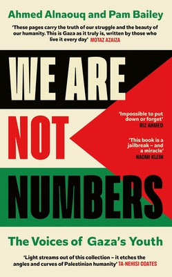 We Are Not Numbers: The Voices of Gaza's Youth by Alnaouq, Ahmed