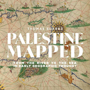 Palestine Mapped: From the River to the Sea in Early Geographic Thought by Suárez, Thomas