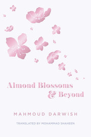 Almond Blossoms and Beyond by Darwish, Mahmoud