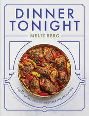 Dinner Tonight: Simple Meals Full of Mediterranean Flavor by Berg, Meliz
